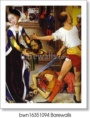 St. John Altarpiece. Beheading of St. John the Baptist. Detail of the right wing by Rogier Van Der Weyden, Art Print St. John Altarpiece. Beheading of St. John the Baptist. Detail of the right wing by Rogier Van Der Weyden, Art Print