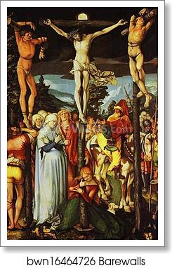 The Crucifixion by Hans Baldung, Called Grien, Art Print