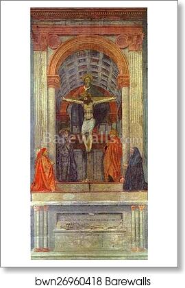 The Holy Trinity with the Virgin, St. John and Two Donors by Masaccio, Art Print The Holy Trinity with the Virgin, St. John and Two Donors by Masaccio, Art Print