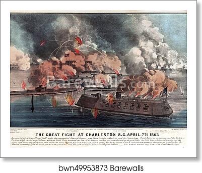 The great fight at Charleston S.C. April, 7th 1863 (First Battle of Charleston Harbor): between 9 United States "Iron-Clads," under the command of Admiral Dupont; and Forts Sumter, Moultrie, and the Cummings Point Batteries in possession of the rebels by Currier & Ives, Art Print The great fight at Charleston S.C. April, 7th 1863 (First Battle of Charleston Harbor): between 9 United States "Iron-Clads," under the command of Admiral Dupont; and Forts Sumter, Moultrie, and the Cummings Point Batteries in possession of the rebels by Currier & Ives, Art Print