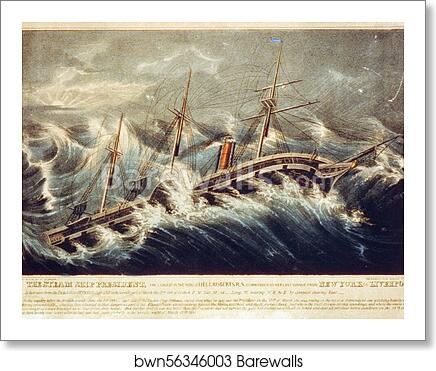 The Steam Ship President, The Largest in the World. Lieut. Roberts R.N. commander on her last voyage from New York to Liverpool. As last seen from the Packet Ship ORPHEUS Capt. COLE in the terrific gale of March the 12th 1841 at 5 o'clock P.M by Currier & Ives, Art Print
