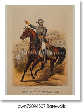 To The Grand Army of the Republic (Our Old Commander, General U. S. Grant), 1885 by Currier & Ives, Art Print