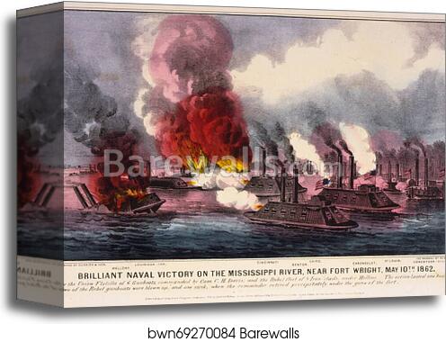 Brilliant naval victory on the Mississippi River, near Fort Wright, Tennessee, May 10th 1862 by Currier & Ives, Canvas Print
